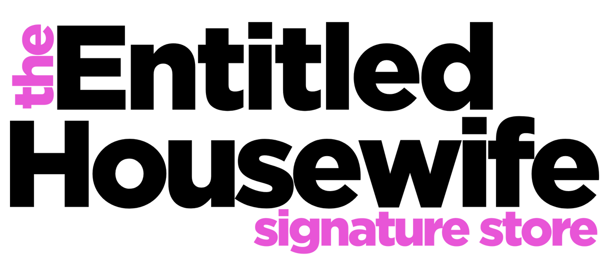 The Entitled Housewife Signature Store
